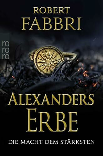 Fabbri, Robert Alexanders Erbe: Die Macht dem Stärksten: Historischer Roman (Das Ende des Alexanderreichs, Band 1)