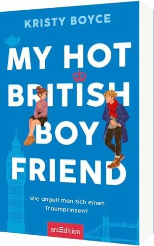 Spindler, Christine My Hot British Boyfriend (Boyfriend 1): Wie angelt man sich einen Traumprinzen? | Eine romantische Friends-to-Lovers-Komödie mit ganz viel Herz!
