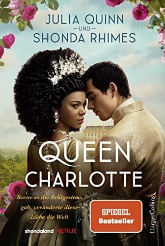 Panic, Ira Queen Charlotte – Bevor es die Bridgertons gab, veränderte diese Liebe die Welt: Roman | Von der mehrfachen SPIEGEL-Bestsellerautorin | Die Vorlage ... »Queen Charlotte« auf NETFLIX