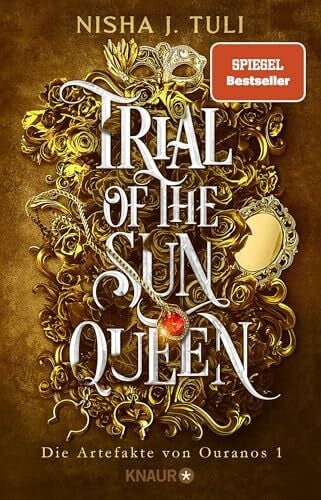 Tuli, Nisha J. Trial of the Sun Queen: Die Artefakte von Ouranos 1 | Tiktok made me buy it! Auftakt der romantischen Fae Fantasy