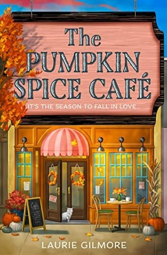 Gilmore, Laurie The Pumpkin Spice Café: Read the viral TikTok sensation romcom series, for fans of cozy and spicy romance in 2025! (Dream Harbor, Band 1)