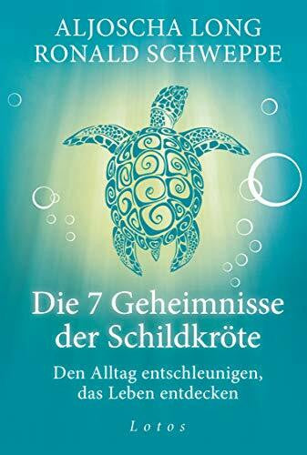 Schweppe, Ronald Die 7 Geheimnisse der Schildkröte (Geschenkausgabe): Den Alltag entschleunigen, das Leben entdecken