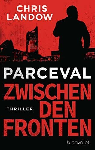 Landow, Chris Parceval - Zwischen den Fronten: Thriller (Ralf Parceval, Band 4)