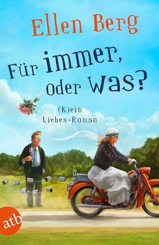 Berg, Ellen Für immer, oder was?: (K)ein Liebes-Roman