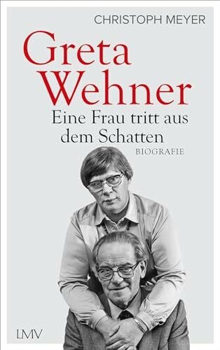 Meyer, Christoph Greta Wehner: Eine Frau tritt aus dem Schatten