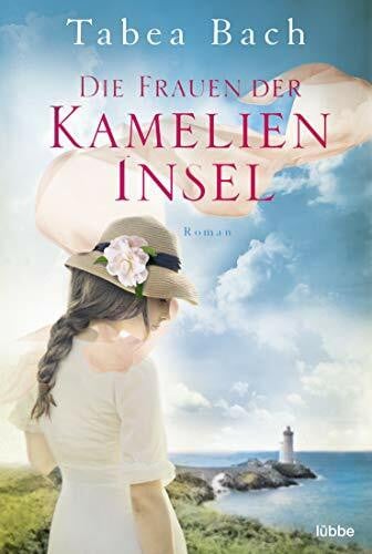 Bach, Tabea Die Frauen der Kamelien-Insel: Roman. Wohlfühl-Saga um eine Gärtnerei in der Bretagne (Kamelien-Insel-Saga, Band 2)