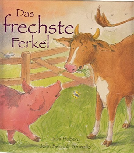 Julia Hubery , John Bendall-Brunello Das frechste Ferkel