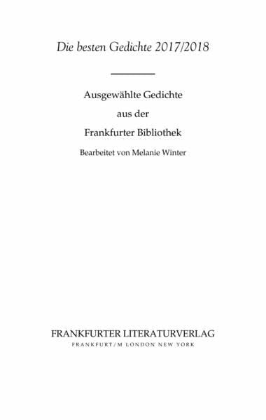 Winter, Melanie Die besten Gedichte 2017/2018: Ausgewählte Gedichte aus der Frankfurter Bibliothek