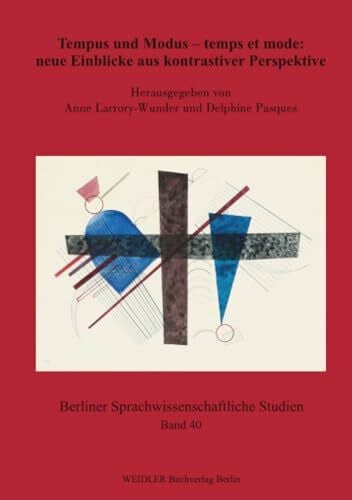 Larrory-Wunder, Anne Tempus und Modus – temps et mode: neue Einblicke aus kontrastiver Perspektive (Berliner sprachwissenschaftliche Studien, Band 40)