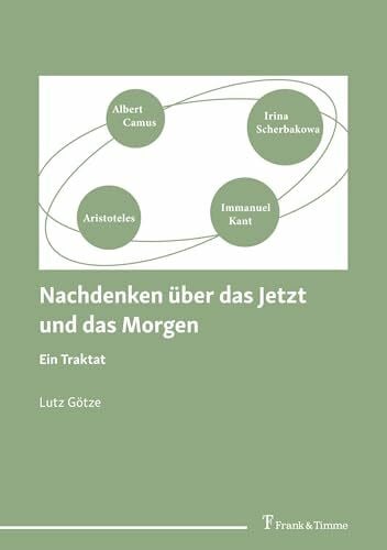 Götze, Lutz Nachdenken über das Jetzt und das Morgen: Ein Traktat