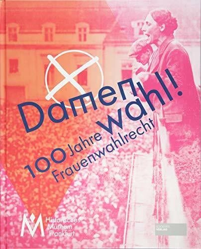 Linnemann, Dorothee Damenwahl!: 100 Jahre Frauenwahlrecht