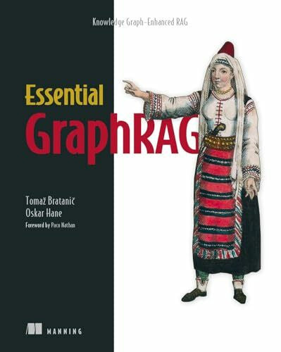 Tomaz, Bratanic Essential GraphRAG: Knowledge Graph-Enhanced RAG