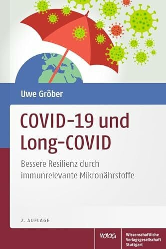 Gröber, Uwe COVID-19 und Long-COVID: Bessere Resilienz durch immunrelevante Mikronährstoffe