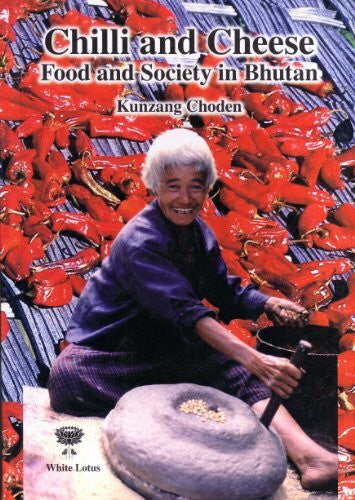 Choden, Kunzang Chilli and Cheese: Food and Society in Bhutan
