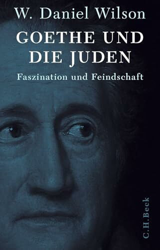Wilson, W. Daniel Goethe und die Juden: Faszination und Feindschaft