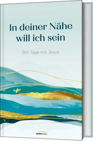 Hübsch, Renate In deiner Nähe will ich sein: 365 Tage mit Jesus