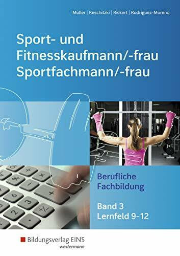 Rickert, Rolf Sport- und Fitnesskaufmann/ -frau: Berufliche Grund- und Fachbildung / Berufliche Fachbildung: Lernfelder 9-12: Schülerband