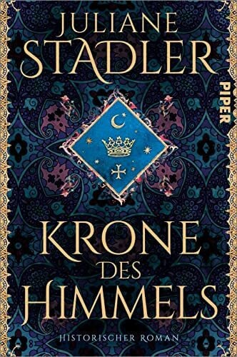 Stadler, Juliane Krone des Himmels: Historischer Roman | Spannendes Mittelalter-Epos | »Historischer Roman der Extraklasse« Daniel Wolf