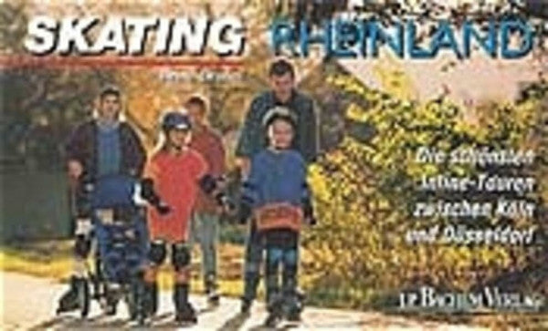 Grimm, Beate Skating Rheinland: Die schönsten Inline-Touren zwischen Köln und Düsseldorf