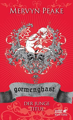 Charpentier, Annette Gormenghast. Band 1: Der junge Titus (Gormenghast: Neuausgabe, Band 1)