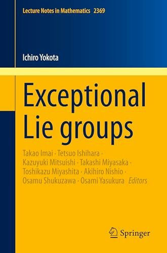 Yokota, Ichiro Exceptional Lie groups (Lecture Notes in Mathematics, Band 2369)