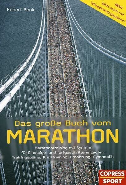 Beck, Hubert Das große Buch vom Marathon. Für Einsteiger und fortgeschrittene Läufer: Trainingspläne, Krafttraining, Ernährung, Gymnastik