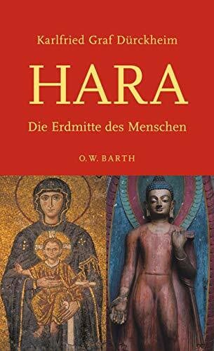 Dürckheim, Karlfried Graf Hara: Die Erdmitte des Menschen