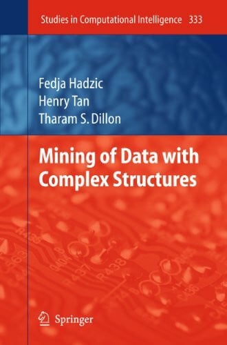 Tan, Henry Mining of Data with Complex Structures (Studies in Computational Intelligence, 333, Band 333)