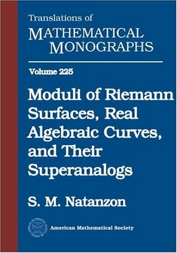Lando, Sergei K. Moduli Of Riemann Surfaces, Real Algebraic Curves, And Their Superanalogs (Translations of Mathematical Monographs, 225, Band 225)