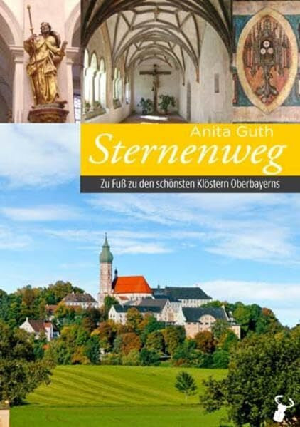 Guth, Anita Sternenweg: Zu Fuß zu den schönsten Klöstern Oberbayerns