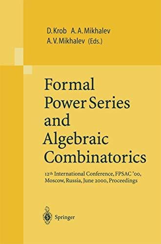 Mikhalev, Alexander A. Formal Power Series and Algebraic Combinatorics: 12th International Conference, FPSAC’00, Moscow, Russia, June 2000, Proceedings