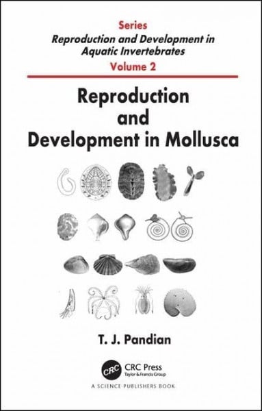 Pandian, T. J. (Madurai Kamaraj University, Tamilnadu, India) Reproduction and Development in Mollusca (Reproduction and Development in Aquatic Invertebrates, 2, Band 2)