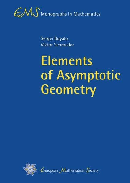 Schroeder, Viktor Elements of Asymptotic Geometry (EMS Monographs in Mathematics)