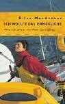 Ebnet, Karl-Heinz Ich wollte das Unmögliche: Wie ich allein die Welt umsegelte