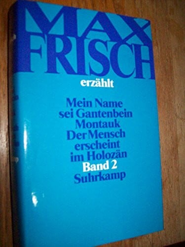 Frisch, Max Max Frisch erzählt: 2 Bände. Band 1: Stiller, Homo faber. Band 2: Mein Name sei Gantenbein, Montauk, Der Mensch erscheint im Holozän
