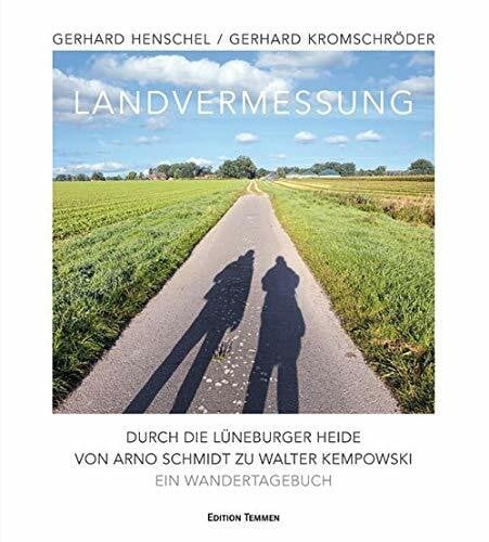 Kromschröder, Gerhard Landvermessung: Durch die Lüneburger Heide von Arno Schmidt zu Walter Kempowski. Ein Wandertagebuch