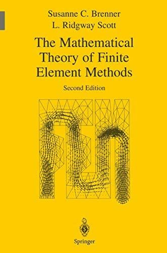Scott, L. Ridgway The Mathematical Theory of Finite Element Methods (Texts in Applied Mathematics)