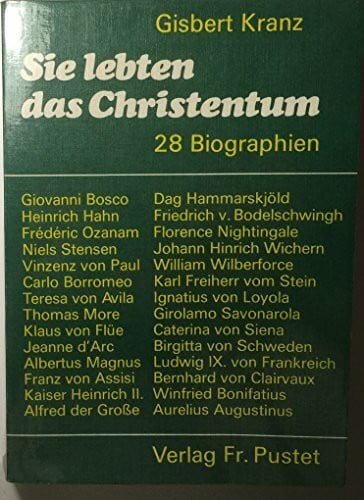 Gisbert Kranz Sie lebten das Christentum: 28 Biographien