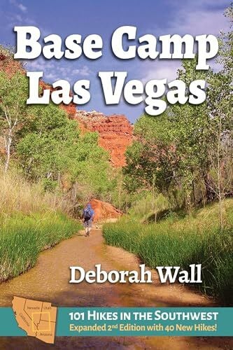Wall, Deborah Base Camp Las Vegas: 101 Hikes in the Southwest (Base Camp, 1, Band 1)
