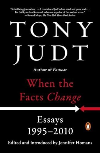 Judt, Tony When the Facts Change: Essays, 1995-2010