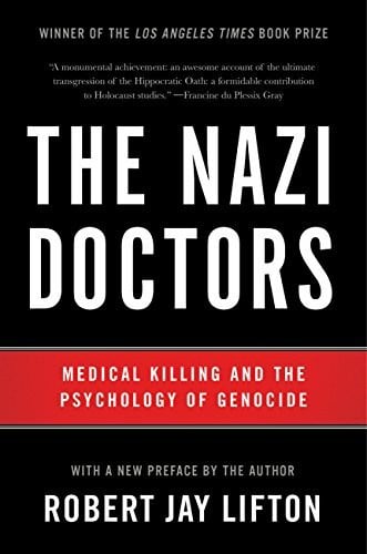 Lifton, Robert Jay The Nazi Doctors: Medical Killing and the Psychology of Genocide