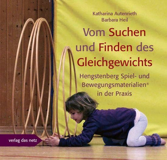 Heil, Barbara Vom Suchen und Finden des Gleichgewichts: Hengstenberg Spiel- und Bewegungsmaterialien® in der Praxis