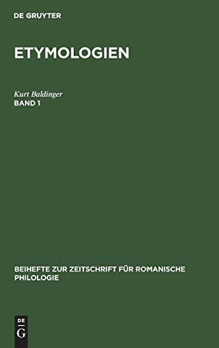 Baldinger, Kurt Etymologien. Band 1 (Beihefte zur Zeitschrift für romanische Philologie, 218, Band 1)