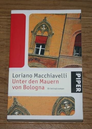 Macchiavelli, Loriano Unter den Mauern von Bologna: Kriminalroman (Piper Taschenbuch, Band 24543)