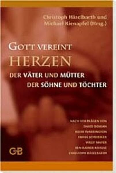 Krause, Ben R Gott vereint Herzen: Der Väter und Mütter, der Söhne und Töchter