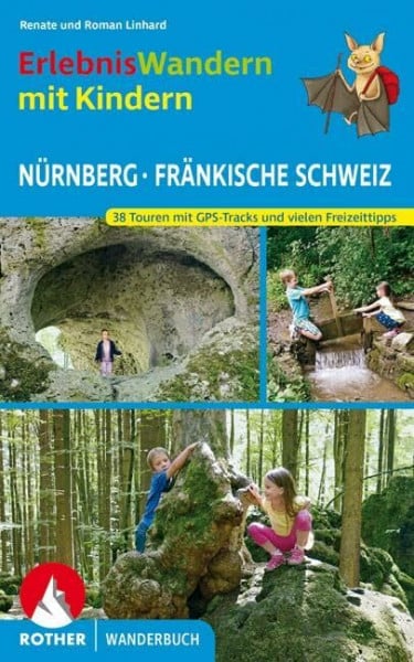 Linhard, Roman Erlebniswandern mit Kindern Nürnberg - Fränkische Schweiz: 38 Touren mit GPS-Tracks und vielen Freizeittipps (Rother Wanderbuch)
