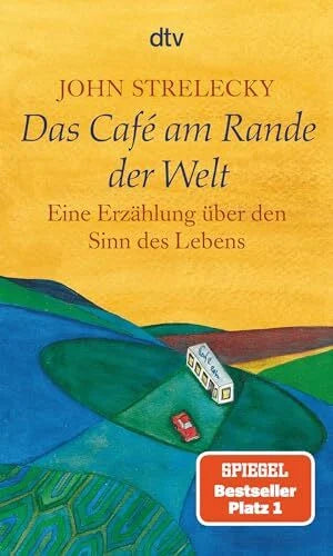 John Strelecky Das Café am Rande der Welt: eine Erzählung über den Sinn des Lebens