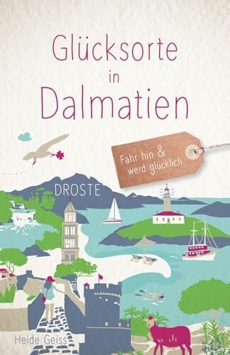 Geiss, Heide Glücksorte in Dalmatien: Fahr hin & werd glücklich