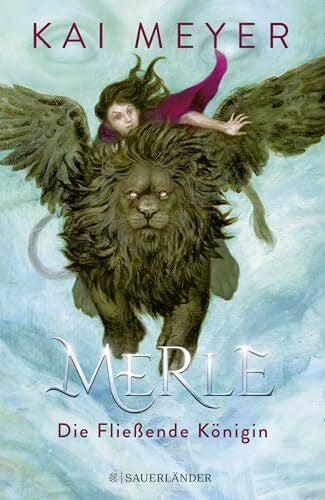 Meyer, Kai Merle. Die Fließende Königin: Merle-Zyklus 1