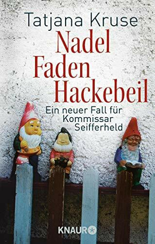 Kruse, Tatjana Nadel, Faden, Hackebeil: Ein neuer Fall für Kommissar Seifferheld (Die Kommissar-Seifferheld-Reihe, Band 2)